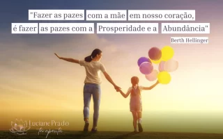 Fazer as pazes com a mãe, bloqueios emocionais, cura emocional, relação mãe e filho, prosperidade.